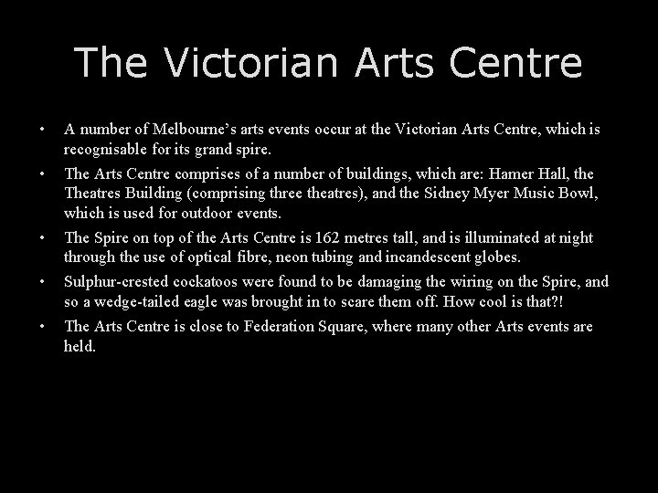 The Victorian Arts Centre • A number of Melbourne’s arts events occur at the