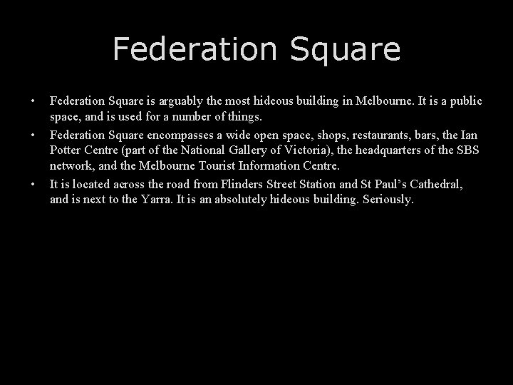 Federation Square • • • Federation Square is arguably the most hideous building in