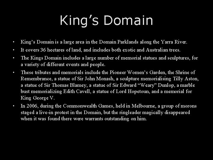 King’s Domain • • • King’s Domain is a large area in the Domain
