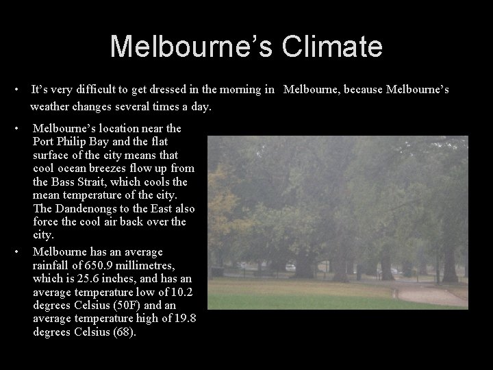 Melbourne’s Climate • It’s very difficult to get dressed in the morning in Melbourne,