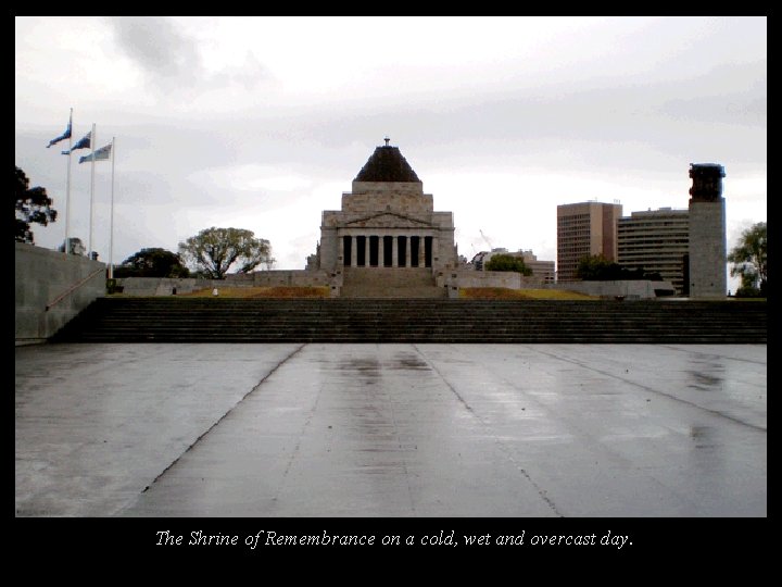 The Shrine of Remembrance on a cold, wet and overcast day. 