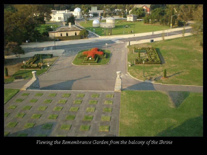 Viewing the Remembrance Garden from the balcony of the Shrine 