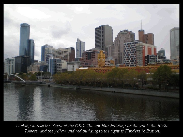 Looking across the Yarra at the CBD. The tall blue building on the left