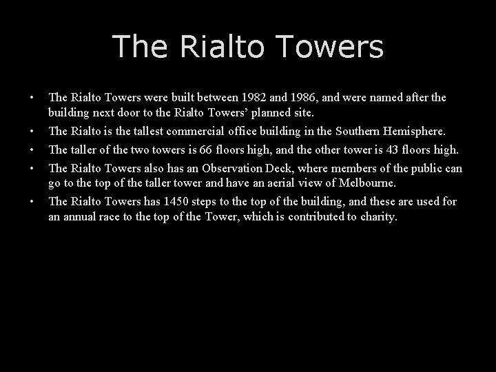 The Rialto Towers • The Rialto Towers were built between 1982 and 1986, and