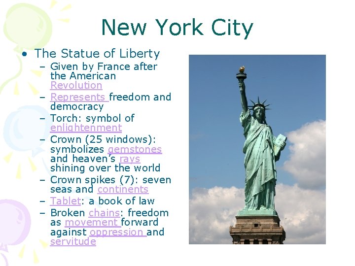 New York City • The Statue of Liberty – Given by France after the