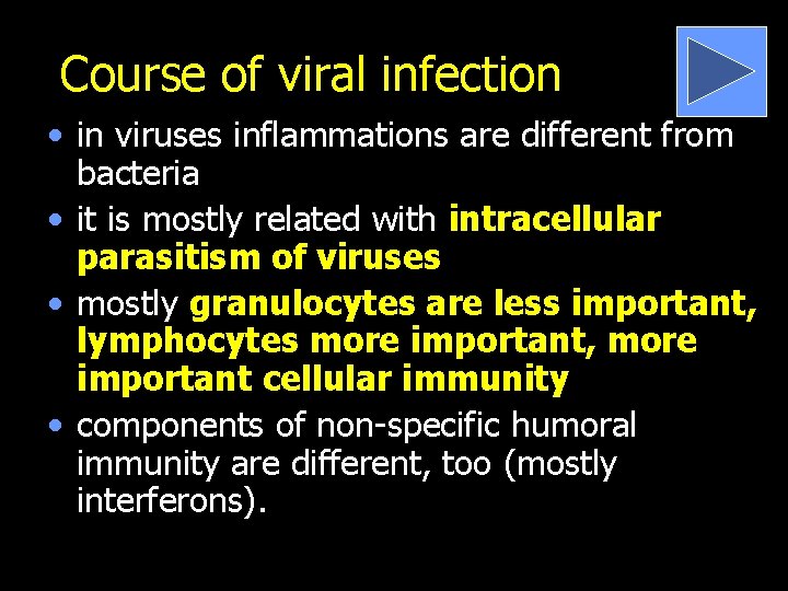 Course of viral infection • in viruses inflammations are different from bacteria • it