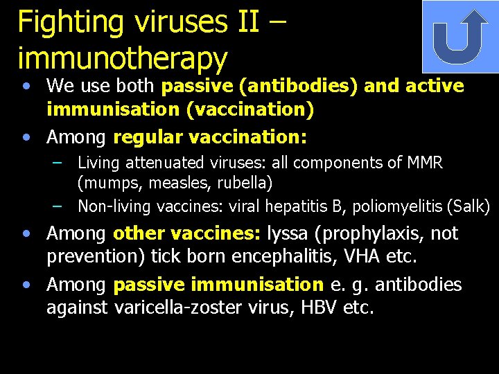 Fighting viruses II – immunotherapy • We use both passive (antibodies) and active immunisation