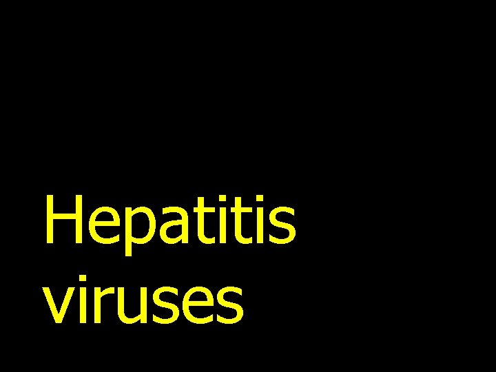 Hepatitis viruses 