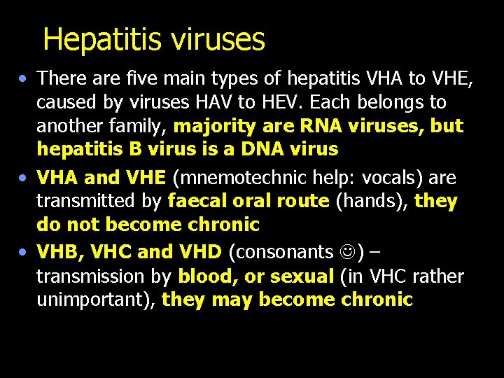 Hepatitis viruses • There are five main types of hepatitis VHA to VHE, caused