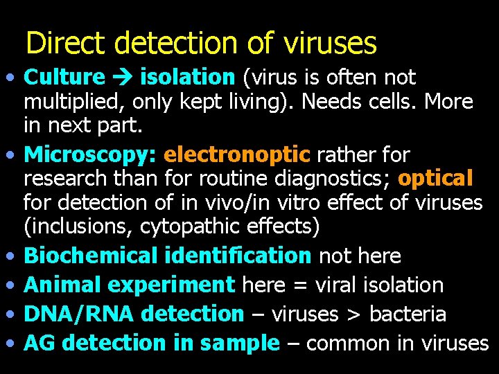 Direct detection of viruses • Culture isolation (virus is often not multiplied, only kept