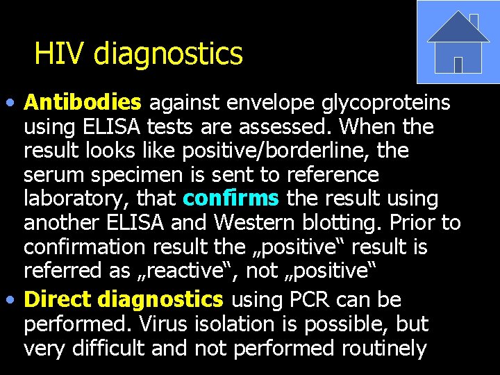 HIV diagnostics • Antibodies against envelope glycoproteins using ELISA tests are assessed. When the