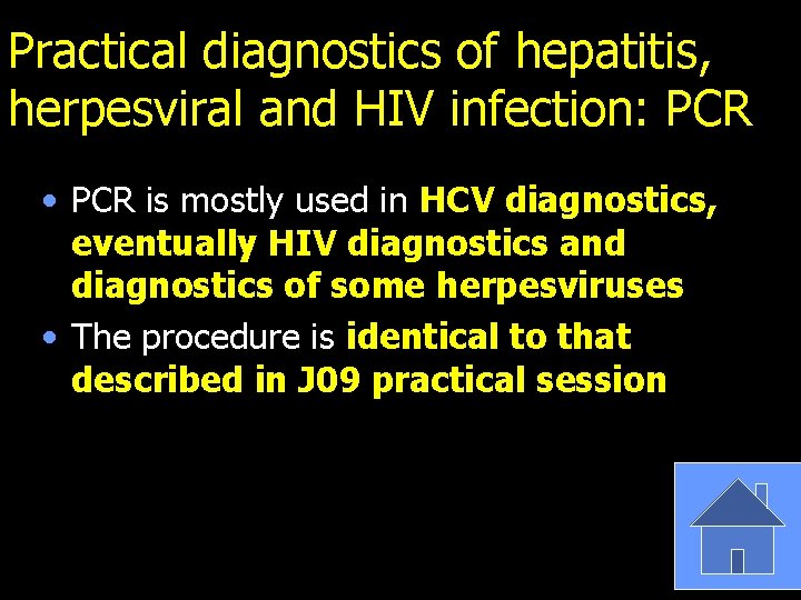 Practical diagnostics of hepatitis, herpesviral and HIV infection: PCR • PCR is mostly used