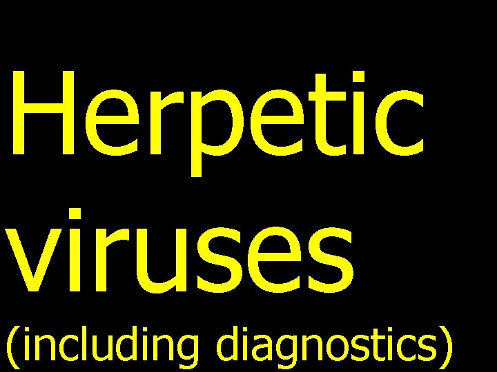 Herpetic viruses (including diagnostics) 