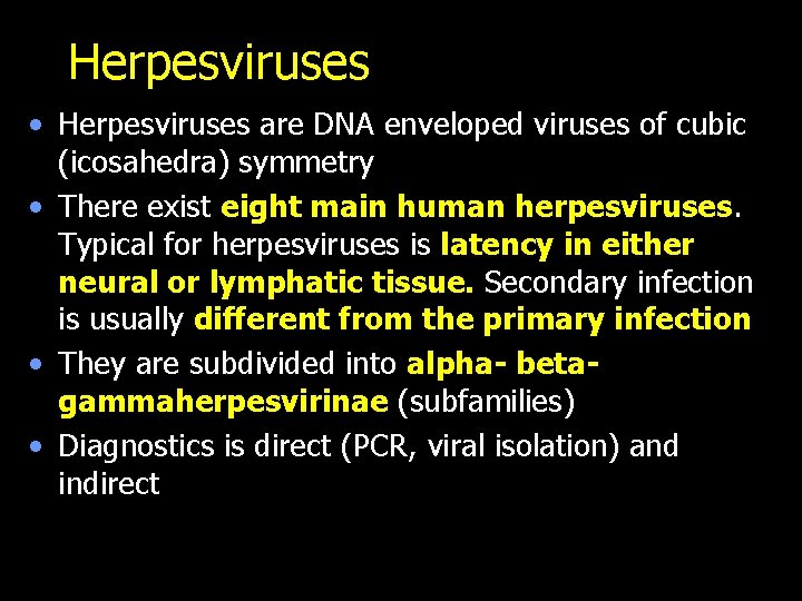 Herpesviruses • Herpesviruses are DNA enveloped viruses of cubic (icosahedra) symmetry • There exist