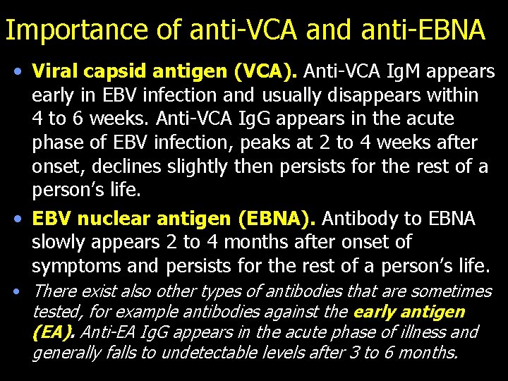 Importance of anti-VCA and anti-EBNA • Viral capsid antigen (VCA). Anti-VCA Ig. M appears