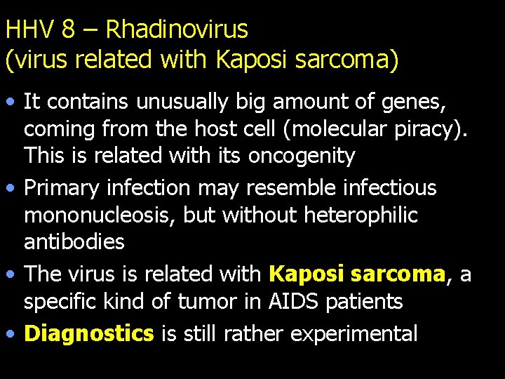 HHV 8 – Rhadinovirus (virus related with Kaposi sarcoma) • It contains unusually big