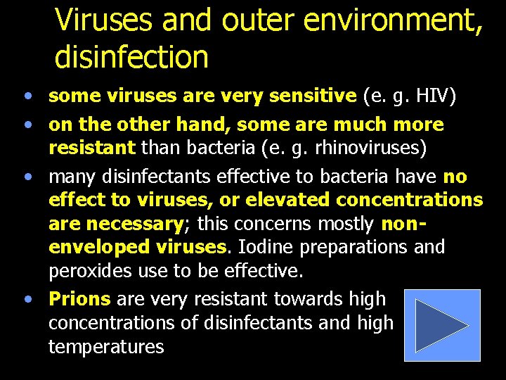 Viruses and outer environment, disinfection • some viruses are very sensitive (e. g. HIV)