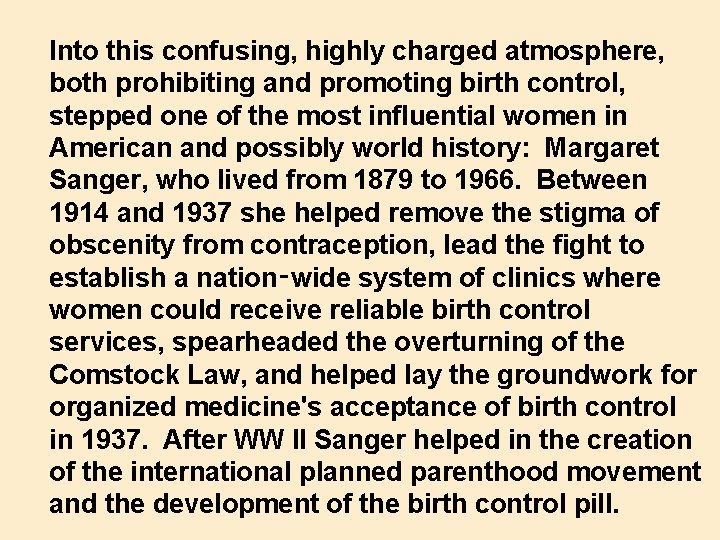 Into this confusing, highly charged atmosphere, both prohibiting and promoting birth control, stepped one