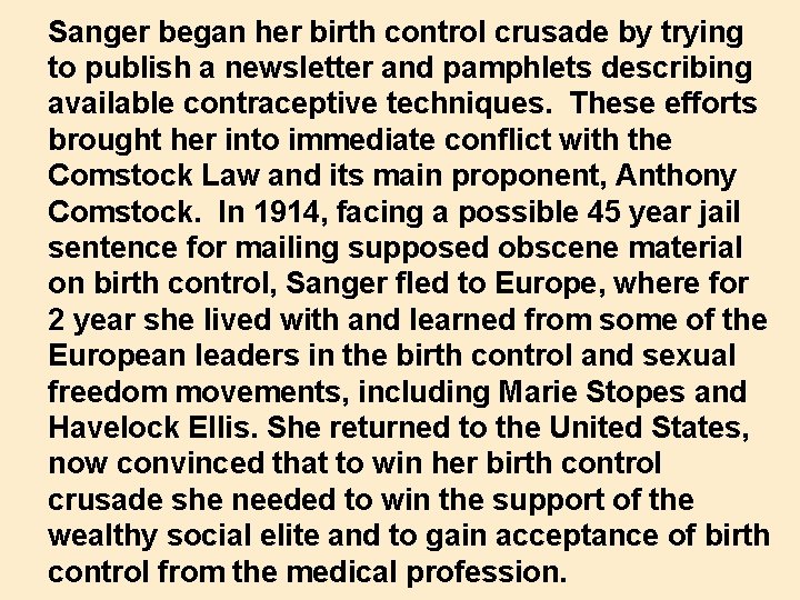 Sanger began her birth control crusade by trying to publish a newsletter and pamphlets