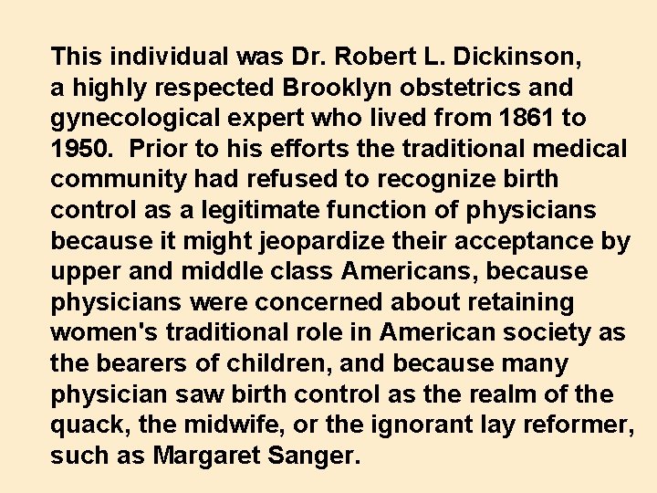 This individual was Dr. Robert L. Dickinson, a highly respected Brooklyn obstetrics and gynecological