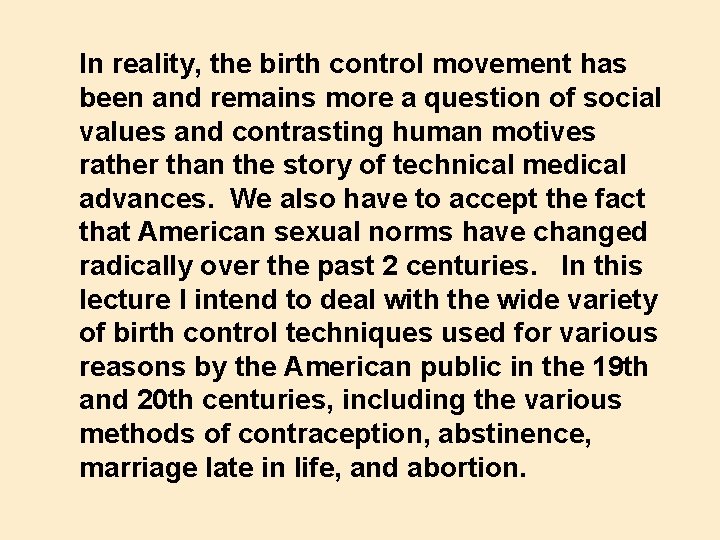In reality, the birth control movement has been and remains more a question of