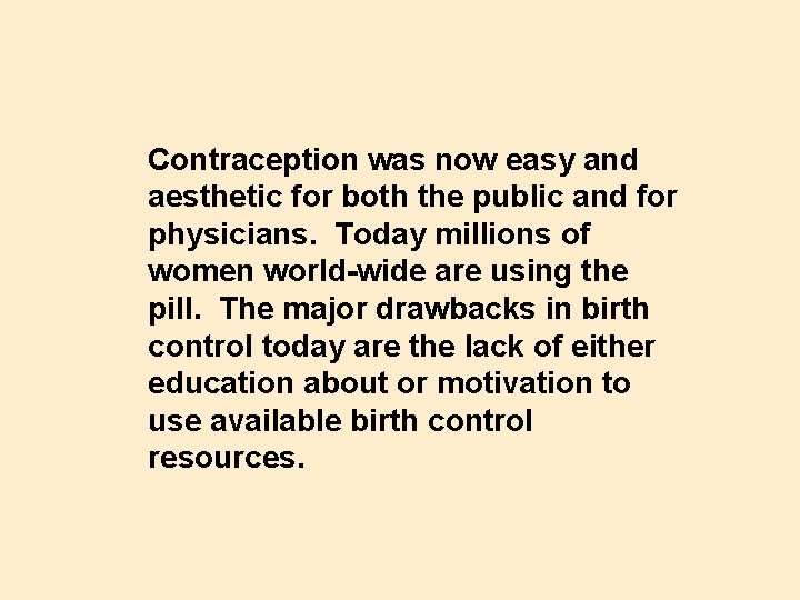 Contraception was now easy and aesthetic for both the public and for physicians. Today