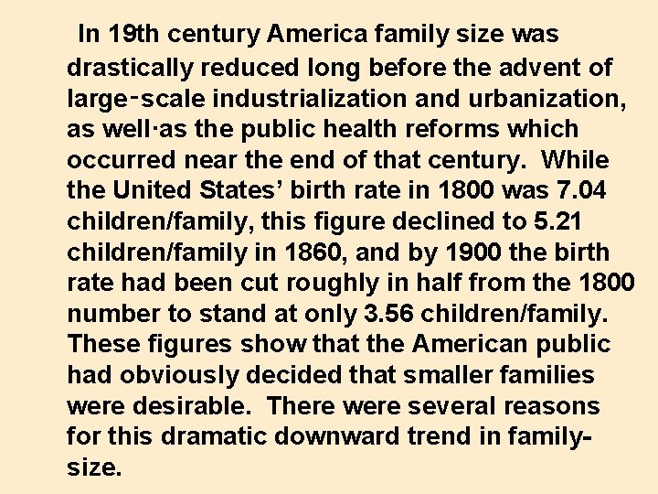 In 19 th century America family size was drastically reduced long before the advent