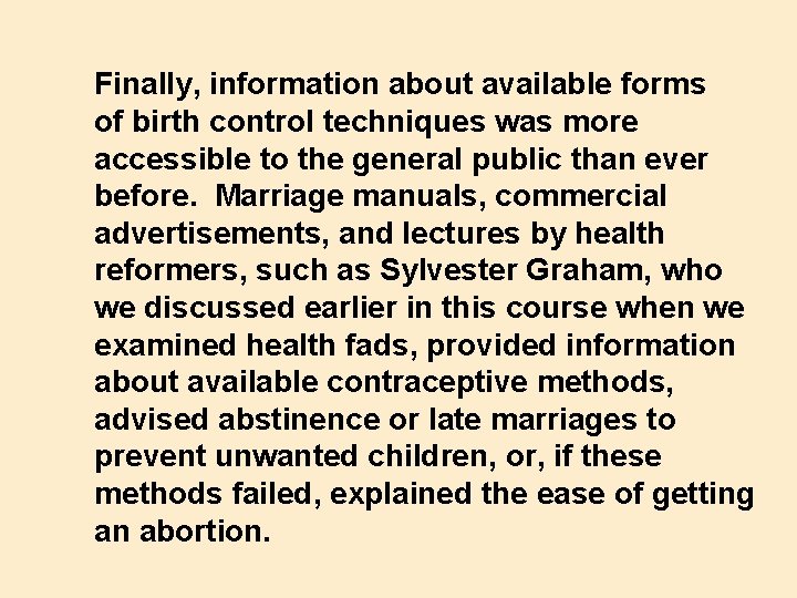 Finally, information about available forms of birth control techniques was more accessible to the