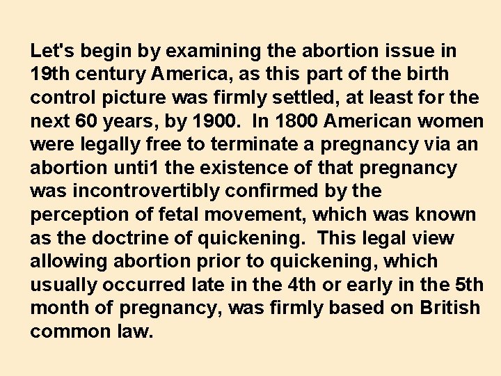 Let's begin by examining the abortion issue in 19 th century America, as this