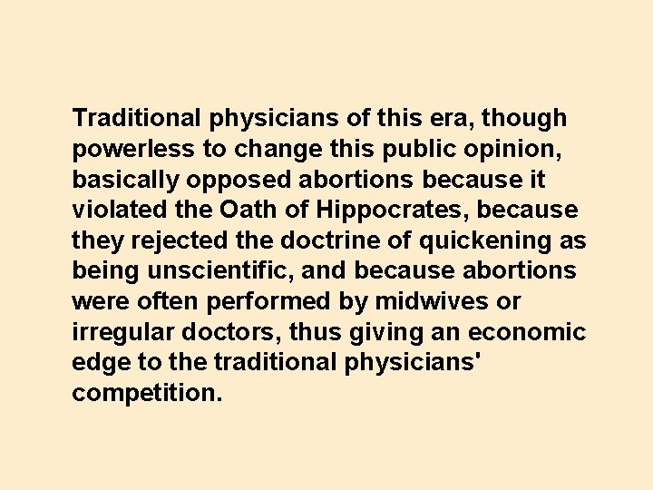 Traditional physicians of this era, though powerless to change this public opinion, basically opposed