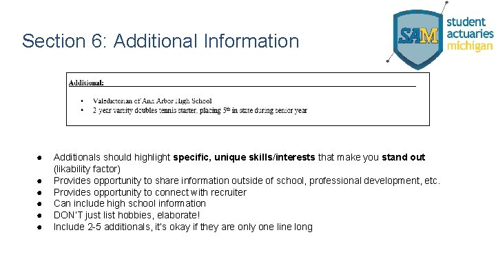 Section 6: Additional Information ● ● ● Additionals should highlight specific, unique skills/interests that