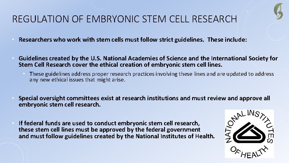 REGULATION OF EMBRYONIC STEM CELL RESEARCH • Researchers who work with stem cells must