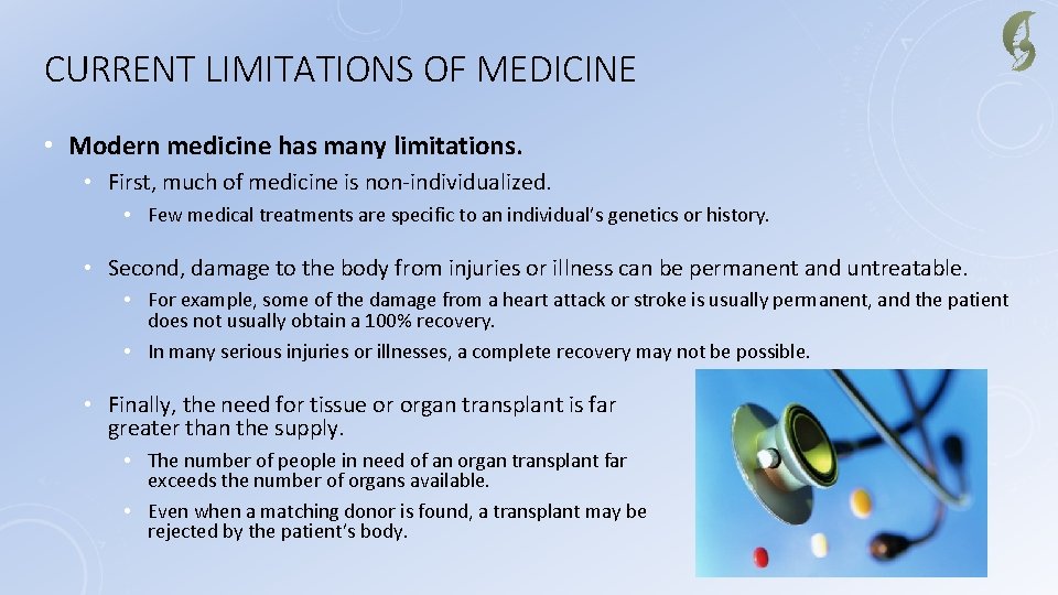 CURRENT LIMITATIONS OF MEDICINE • Modern medicine has many limitations. • First, much of