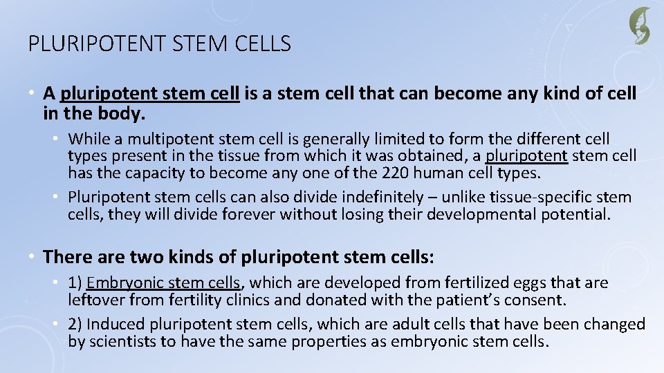 PLURIPOTENT STEM CELLS • A pluripotent stem cell is a stem cell that can