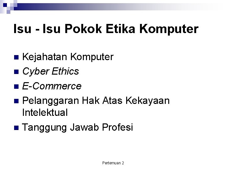 Isu - Isu Pokok Etika Komputer Kejahatan Komputer Cyber Ethics E-Commerce Pelanggaran Hak Atas