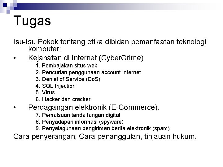 Tugas Isu-Isu Pokok tentang etika dibidan pemanfaatan teknologi komputer: • Kejahatan di Internet (Cyber.