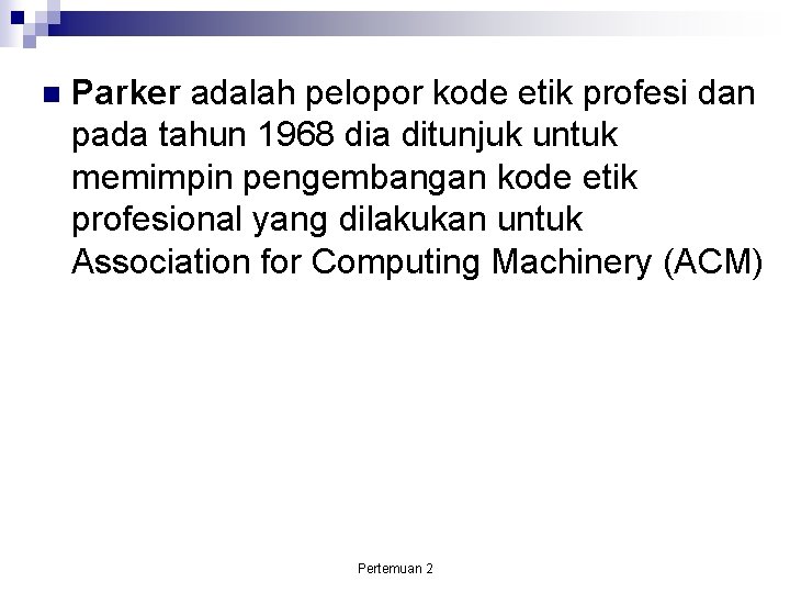  Parker adalah pelopor kode etik profesi dan pada tahun 1968 dia ditunjuk untuk