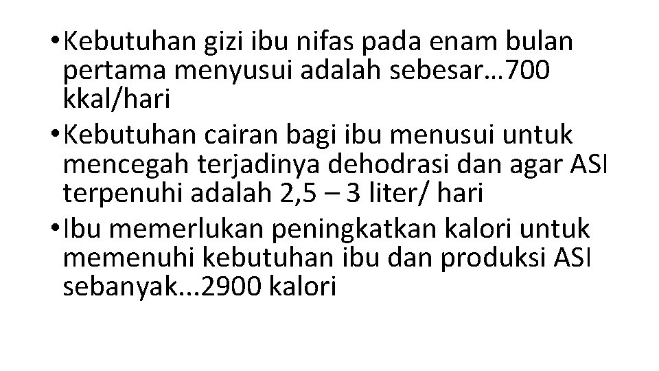  • Kebutuhan gizi ibu nifas pada enam bulan pertama menyusui adalah sebesar… 700