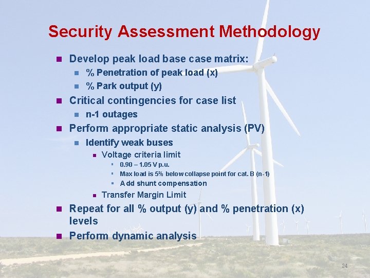 Security Assessment Methodology n Develop peak load base case matrix: n % Penetration of
