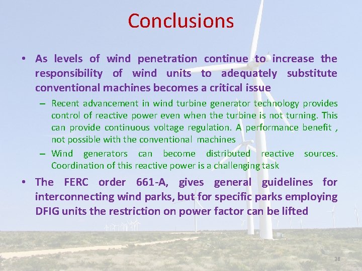 Conclusions • As levels of wind penetration continue to increase the responsibility of wind