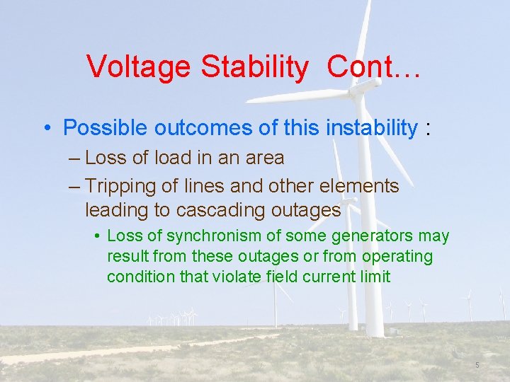 Voltage Stability Cont… • Possible outcomes of this instability : – Loss of load
