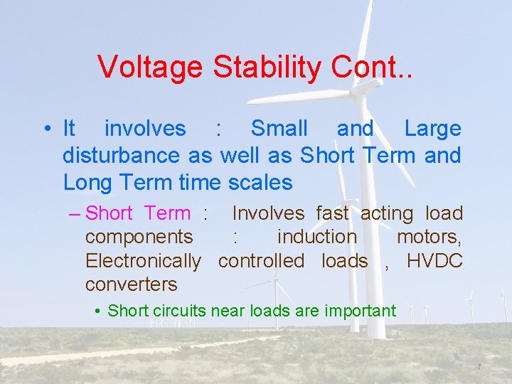 Voltage Stability Cont. . • It involves : Small and Large disturbance as well