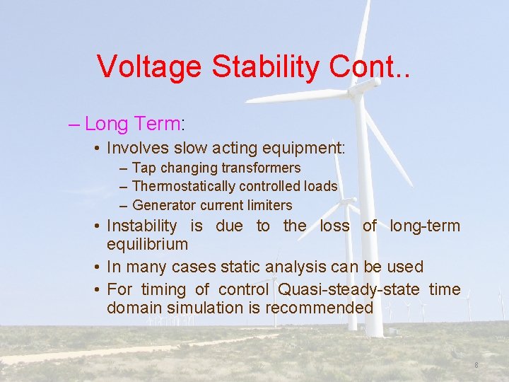 Voltage Stability Cont. . – Long Term: • Involves slow acting equipment: – Tap