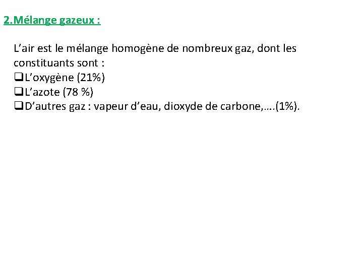 2. Mélange gazeux : L’air est le mélange homogène de nombreux gaz, dont les