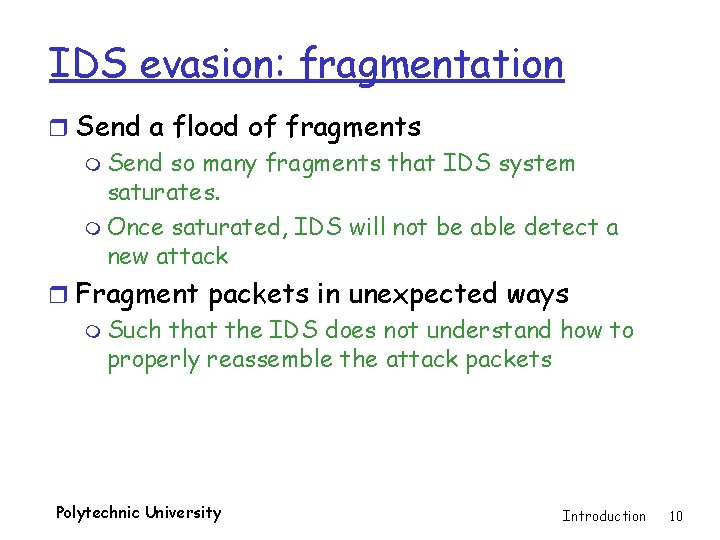 IDS evasion: fragmentation r Send a flood of fragments m Send so many fragments