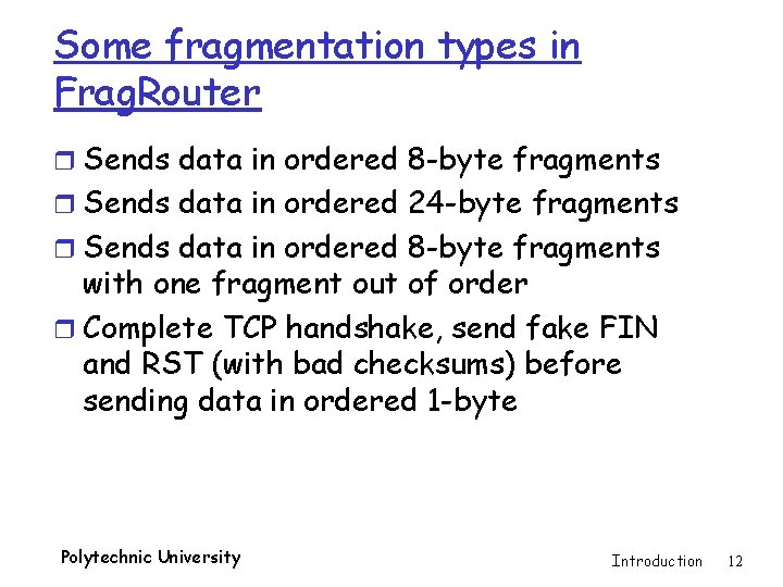 Some fragmentation types in Frag. Router r Sends data in ordered 8 -byte fragments