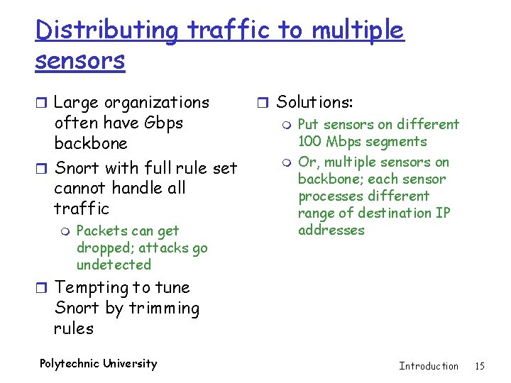Distributing traffic to multiple sensors r Large organizations often have Gbps backbone r Snort