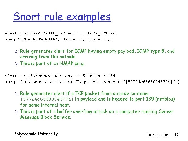 Snort rule examples alert icmp $EXTERNAL_NET any -> $HOME_NET any (msg: ”ICMP PING NMAP”;