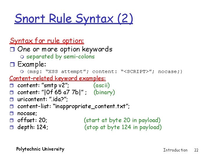 Snort Rule Syntax (2) Syntax for rule option: r One or more option keywords
