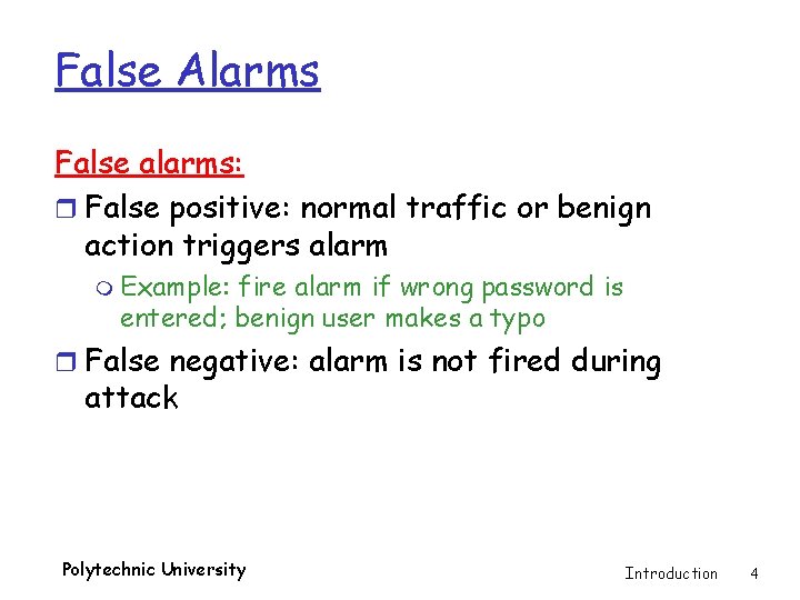 False Alarms False alarms: r False positive: normal traffic or benign action triggers alarm